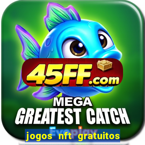 jogos nft gratuitos que pagam